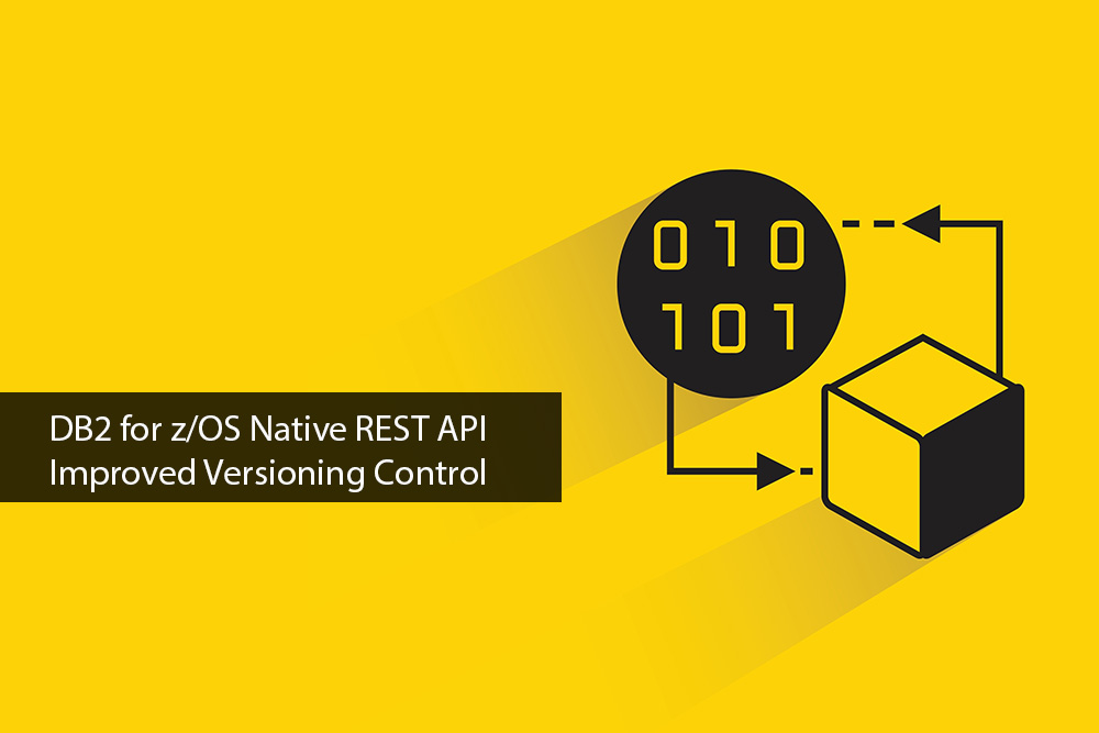 DB2-for-zOS-Native-REST-Improved-Versioning-Control