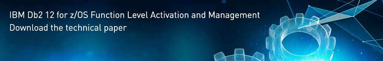 IBM Db2 12 zOS Function Level Activation and Management Paper IBM Gold Consultants